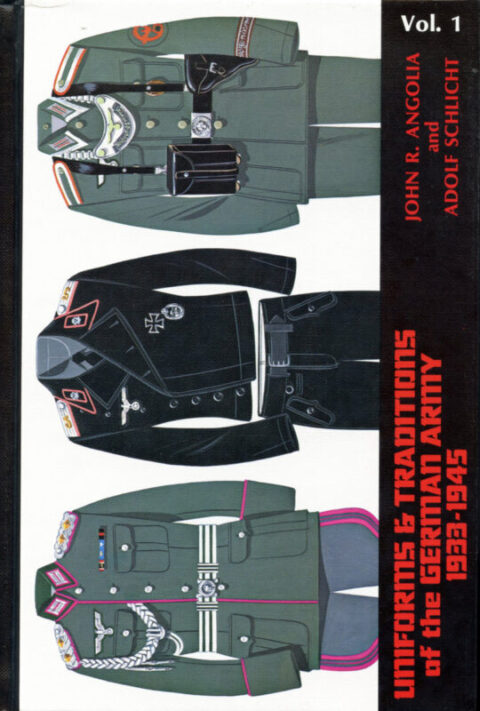 Uniforms & Traditions of the German Army 1933-1945 - Angolia & Schlicht Vol. 1