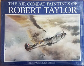 The Air Combat Paintings of Robert Taylor - Weston & Taylor