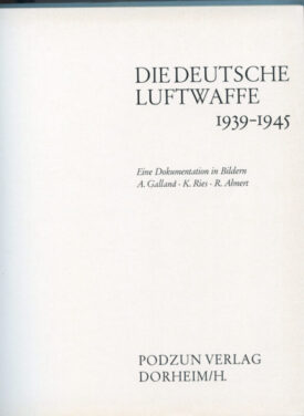 Die Deutsche Luftwaffe 1939-1945 - Galland, Ries & Ahnert