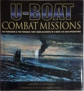 U-Boat Combat Missions: First hand accounts of U-Boat life and operations