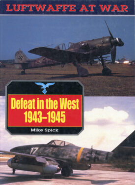 Luftwaffe at War - Defeat in the West 1943-1945 - Spick