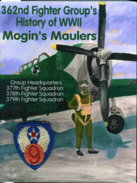 Mogin's Maulers 362nd Fighter Group's History of WWII