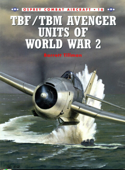 TBF/TBM Avenger Units of World War 2 - Tillman