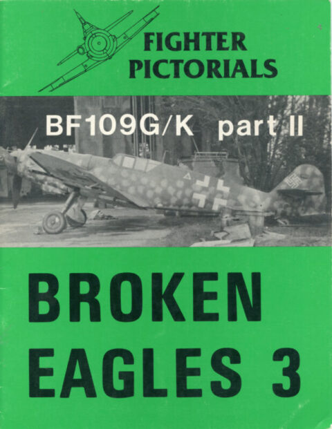 Fighter Pictorials - Bf 109 G/K part II - Broken Eagles #3 - Hildebrandt
