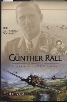 Günther Rall a memoir - Luftwaffe Ace and Nato General - Amadio
