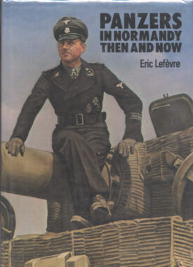 Panzers in Normandy Then and Now - Lefévre