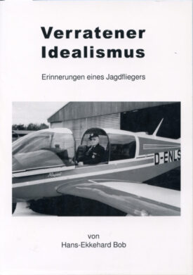 Verratener Idealismus - Hans-Ekkehard Bob