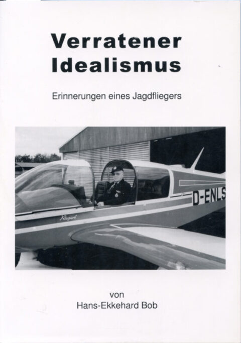 Verratener Idealismus - Hans-Ekkehard Bob