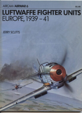 Luftwaffe Fighter Units Europe, 1939-41 Aircam/Airwar 6 - Scutts