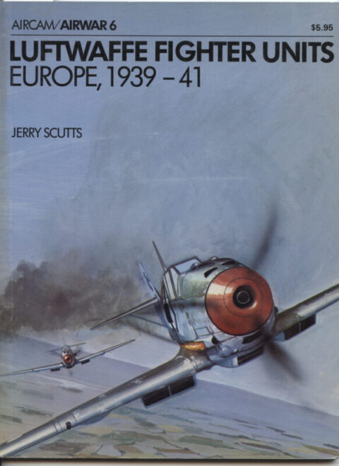 Luftwaffe Fighter Units Europe, 1939-41 Aircam/Airwar 6 - Scutts