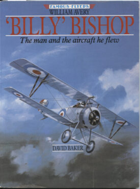 William Avery 'Billy' Bishop The man and the aircraft he flew - Baker