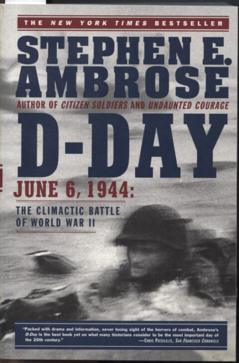 D-Day June 6, 1944: The Climactic Battle of World War II - Ambrose