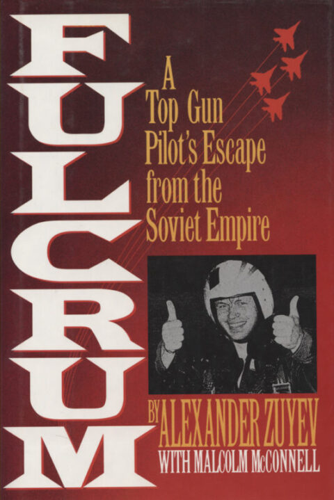 Fulcrum, A Top Gun Pilot's Escape from the Soviet Empire ~ Zuyev