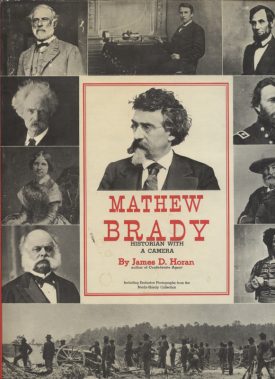Mathew Brady Historian with a Camera~Horan