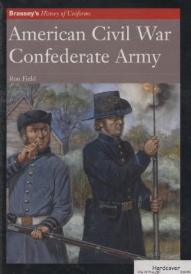 Brassey's History of Uniforms~American Civil War Confederate Army~Field