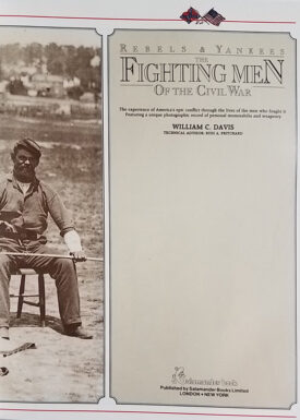 Rebels & Yankees Fighting Men of the Civil War ~ Davis