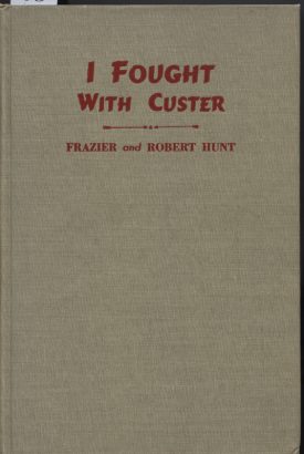 I Fought with Custer ~ Frazier & Hunt