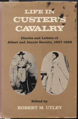 Life in Custer's Cavalry ~ Utley
