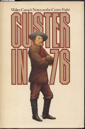 Custer in 76~Walter Camp's Notes on the Custer Fight~Hammer