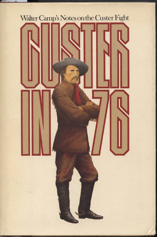 Custer in 76~Walter Camp's Notes on the Custer Fight~Hammer