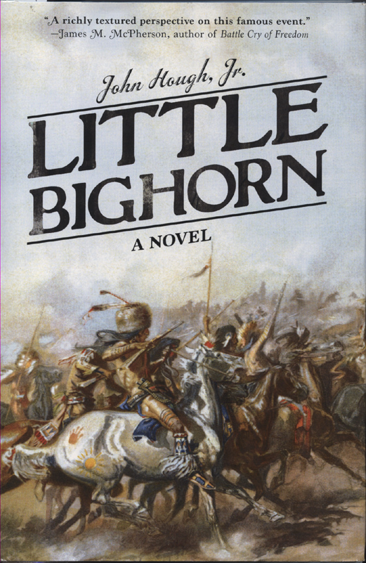 Little Bighorn, a Novel ~ Hough