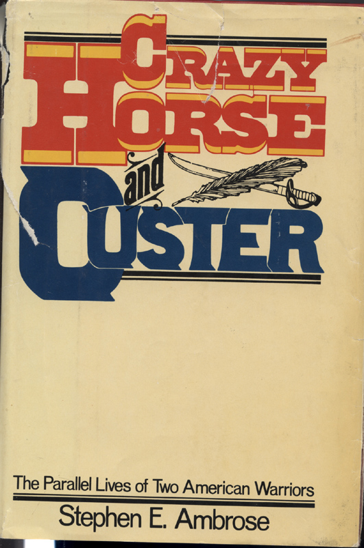 Crazy Horse and Custer ~ Ambrose