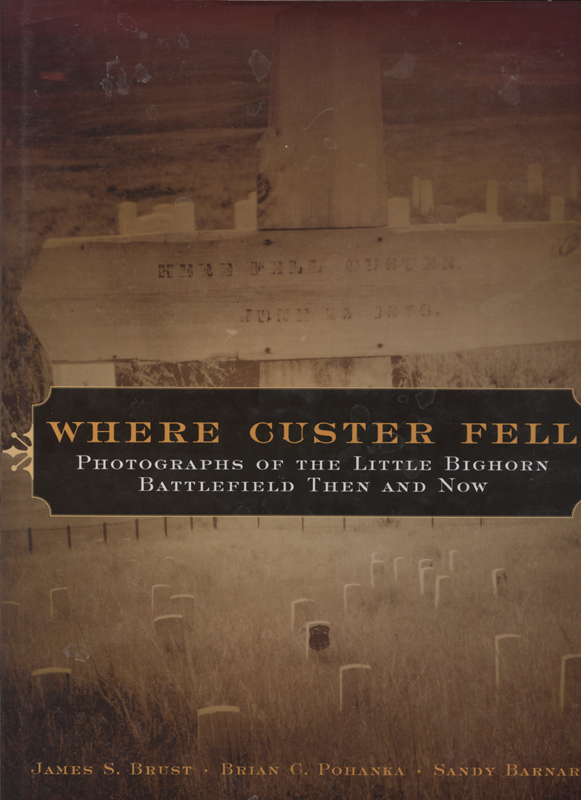 Where Custer Fell ~ Brust, Pohaka, Barnard