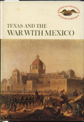 Texas and the War with Mexico~American Heritage Junior Library