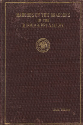 Marches of the Dragoons in the Mississippi Valley~Pelzer