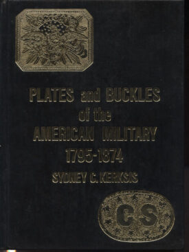 Plates and Buckles of the American Military 1795-1874~Kerksis