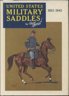 United States Military Saddles 1812-1943 ~ Steffen