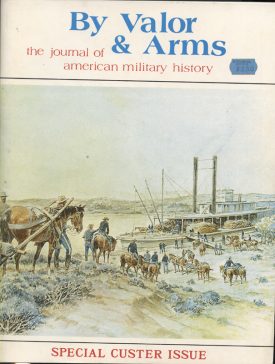 By Valor & Arms ~ Special Custer Issue Vol. 1 No. 1 ~ Koury