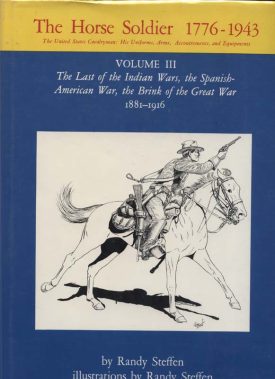 Horse Soldier Vol. III The Last of the Indian Wars, Spanish-American war, brink of the great war 1881-1916