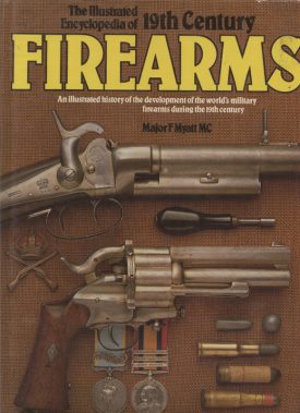 Illustrated Encyclopedia of 19th Century Firearms ~ Myatt