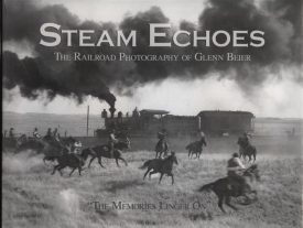 Steam Echoes - The Railroad Photography of Glenn Beier ~ Beier