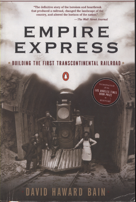 Empire Express - Building the First Transcontinental Railroad ~ Bain