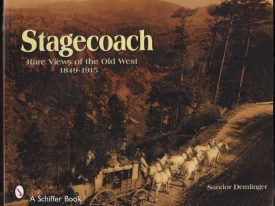 Stagecoach - Rare Views of the Old West 1849-1915 ~ Demlinger