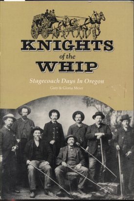 Knights of the Whip-Stagecoach Days in Oregon ~ Meier