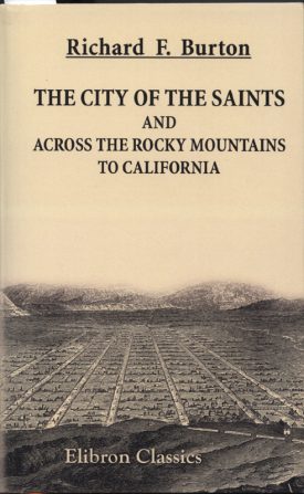 City of the Saints and Across the Rocky Mountains to California ~ Burton