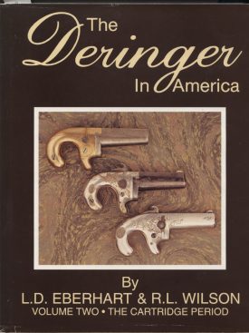 Deringer in America ~ Vol. Two * The Cartridge Period ~ Eberhart & Wilson