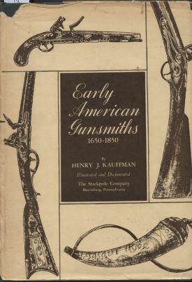 Early American Gunsmiths 1650-1850 ~ Kauffman