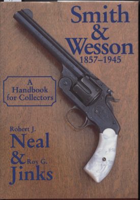 Smith & Wesson 1857-1945 ~ Neal & Jinks