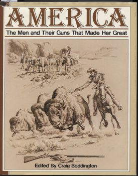 America The Men and Their Guns that made Her Great ~ Boddington