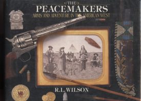 Peacemakers: Arms and Adventure in the American West ~ Wilson