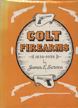 Colt Firearms 1836-1958 ~ Serven