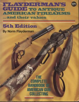 Flayderman's Guide to Antique American Firearms and their values 5th edition