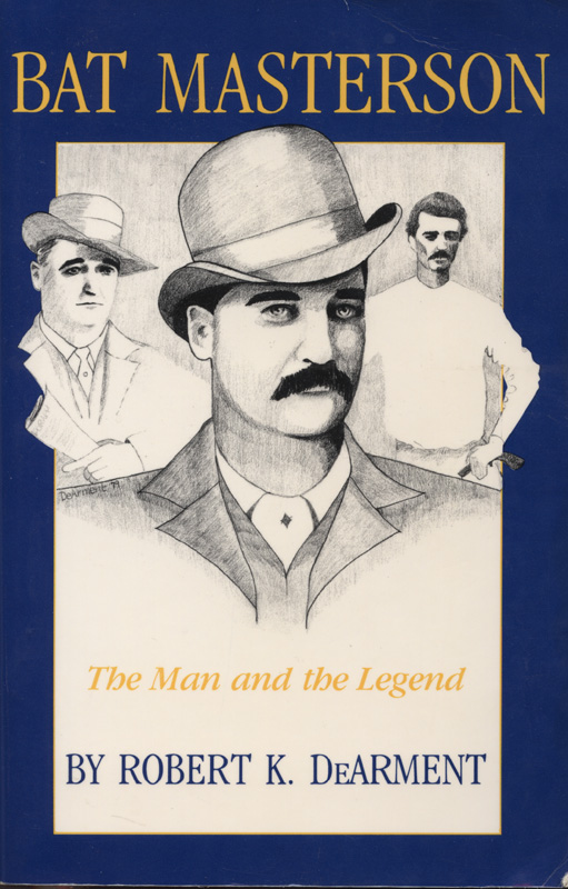 Bat Masterson The Man and the Legend ~ DeArment