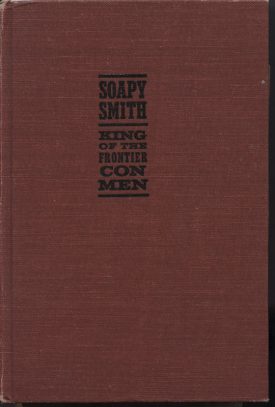 Soapy Smith King of the Frontier Con Men ~ Robertson & Harris (no DJ)