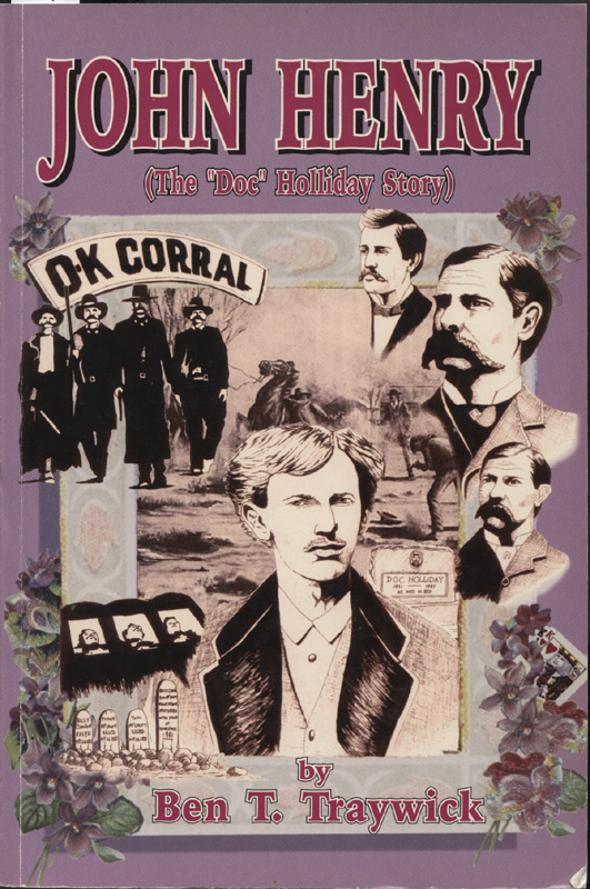 John Henry (The "Doc" Holiday Story) ~ Traywick