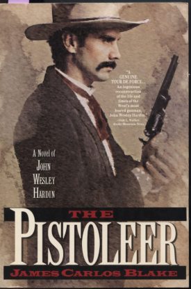 Pistoleer, A Novel of John Wesley Hardin ~ Blake